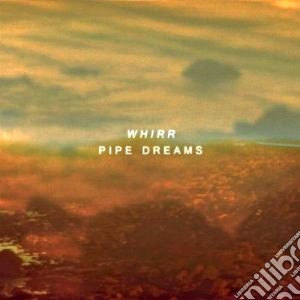 Whirr - Pipe Dreams cd musicale di Whirr