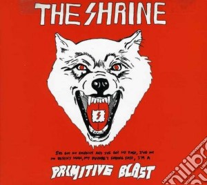 Shrine (The) - Primitive Blast cd musicale di The Shrine