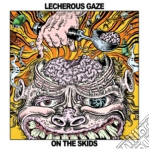(LP Vinile) Lecherous Gaze - On The Skids lp vinile di Gaze Lecherous