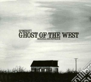 Spindrift - Ghost Of The West cd musicale di Spindrift
