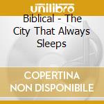 Biblical - The City That Always Sleeps cd