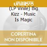 (LP Vinile) Big Kizz - Music Is Magic vinile