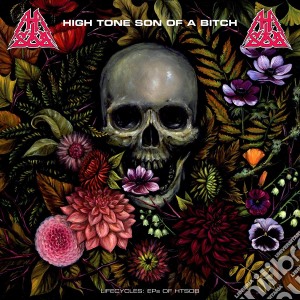 High Tone Son Of A Bitch - Lifecycles: Eps Of Htsob (2 Cd) cd musicale