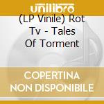 (LP Vinile) Rot Tv - Tales Of Torment vinile