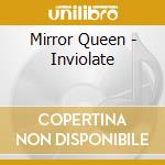 Mirror Queen - Inviolate cd musicale