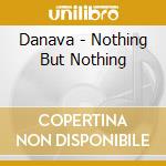 Danava - Nothing But Nothing cd