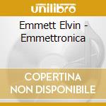 Emmett Elvin - Emmettronica cd musicale di Elvin, Emmett