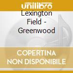 Lexington Field - Greenwood cd