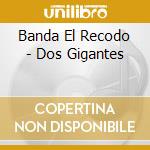 Banda El Recodo - Dos Gigantes cd