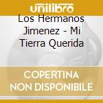 Los Hermanos Jimenez - Mi Tierra Querida cd