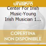 Center For Irish Music-Young Irish Musician 1 / Va - Center For Irish Music-Young Irish Musician 1 / Va cd