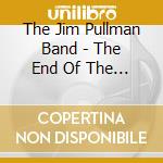 The Jim Pullman Band - The End Of The Beginning cd
