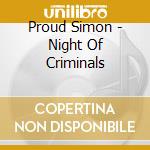 Proud Simon - Night Of Criminals cd musicale di Proud Simon