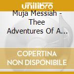 Muja Messiah - Thee Adventures Of A B-Boy D-Boy cd