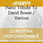 Piano Tribute To David Bowie / Various cd