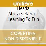 Hestia Abeyesekera - Learning Is Fun cd