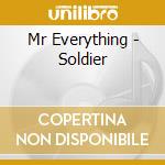 Mr Everything - Soldier cd musicale di Mr Everything
