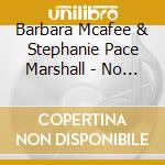 Barbara Mcafee & Stephanie Pace Marshall - No One Else Can Sing Your Song cd