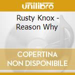 Rusty Knox - Reason Why cd