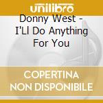 Donny West - I'Ll Do Anything For You cd