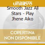 Smooth Jazz All Stars - Play Jhene Aiko cd