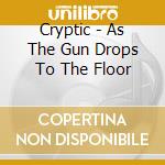 Cryptic - As The Gun Drops To The Floor cd