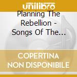 Planning The Rebellion - Songs Of The Earth cd