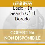 Lazlo - In Search Of El Dorado cd
