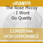 The Rose Mccoy - I Wont Go Quietly cd musicale di The Rose Mccoy