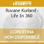 Ruvane Kurland - Life In 360 cd