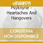 Psyknyne - Heartaches And Hangovers cd musicale di Psyknyne