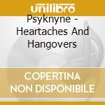 Psyknyne - Heartaches And Hangovers cd