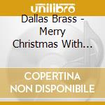 Dallas Brass - Merry Christmas With Brass cd