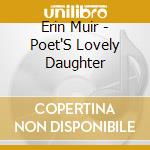 Erin Muir - Poet'S Lovely Daughter cd