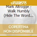 Mark Altrogge - Walk Humbly (Hide The Word 9) cd