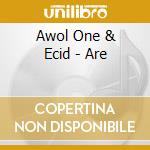 Awol One & Ecid - Are cd musicale di Awol One & Ecid