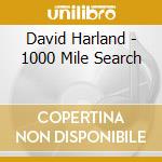 David Harland - 1000 Mile Search cd