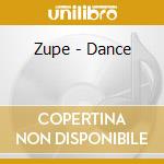 Zupe - Dance cd musicale di Zupe