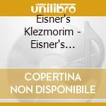 Eisner's Klezmorim - Eisner's Klezmorim cd
