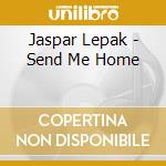 Jaspar Lepak - Send Me Home