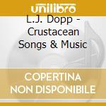 L.J. Dopp - Crustacean Songs & Music cd