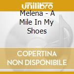 Melena - A Mile In My Shoes cd