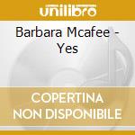 Barbara Mcafee - Yes cd musicale di Barbara Mcafee