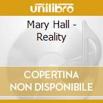 Mary Hall - Reality cd musicale di Mary Hall