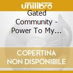 Gated Community - Power To My Friends cd musicale di Gated Community