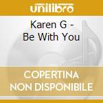 Karen G - Be With You cd