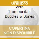 Vera Trombonita - Buddies & Bones cd