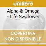 Alpha & Omega - Life Swallower cd