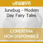Junebug - Modern Day Fairy Tales cd
