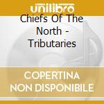 Chiefs Of The North - Tributaries